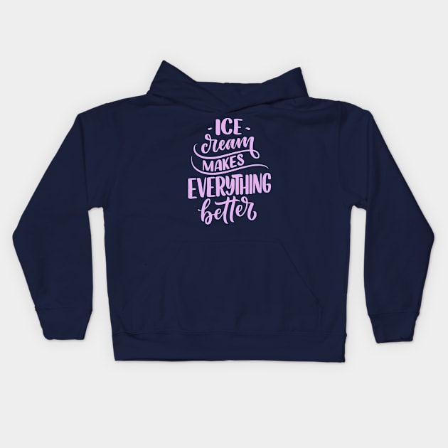 Ice Cream Makes Everything Better Kids Hoodie by Goodprints
